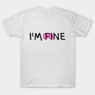 I'M FINE, I'M DONE (Cool Letter Print by INKYZONE) T-Shirt